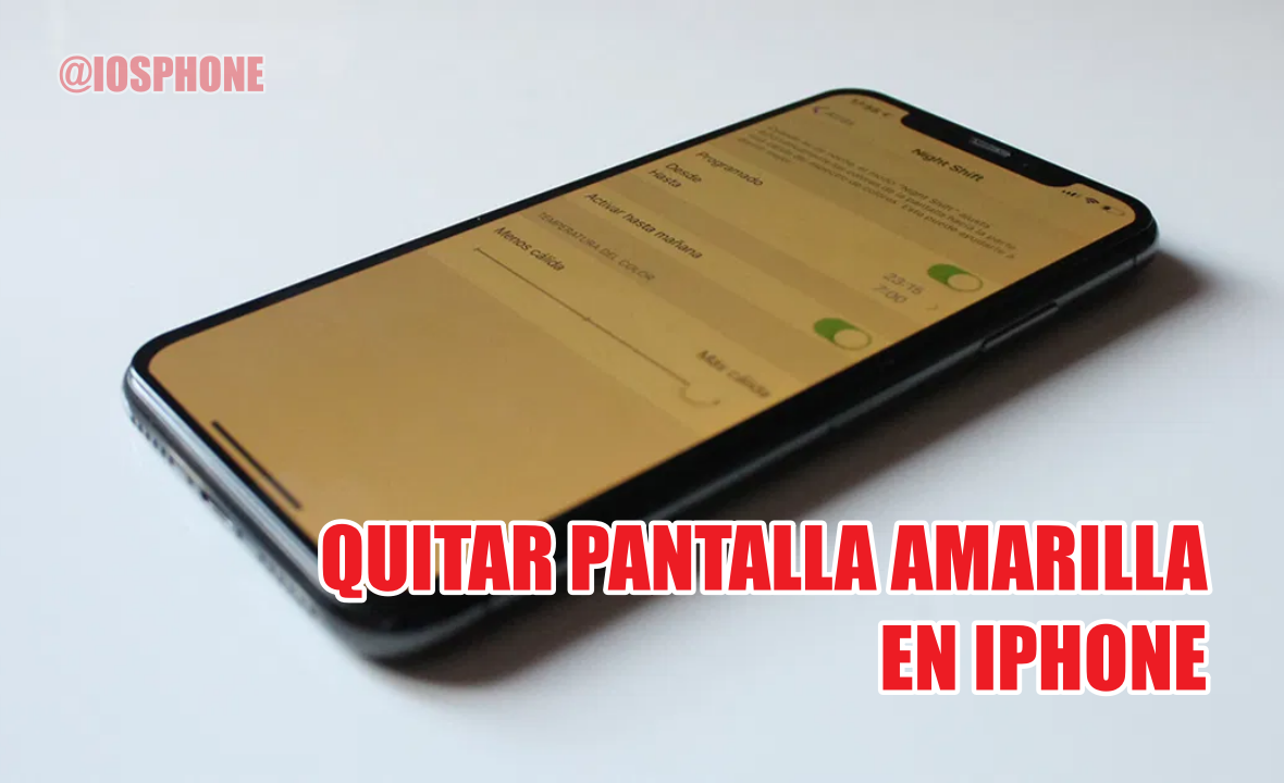 Cómo Quitar la Pantalla Amarilla de mi iPhone