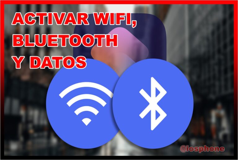 activar WiFi, Bluetooth y datos