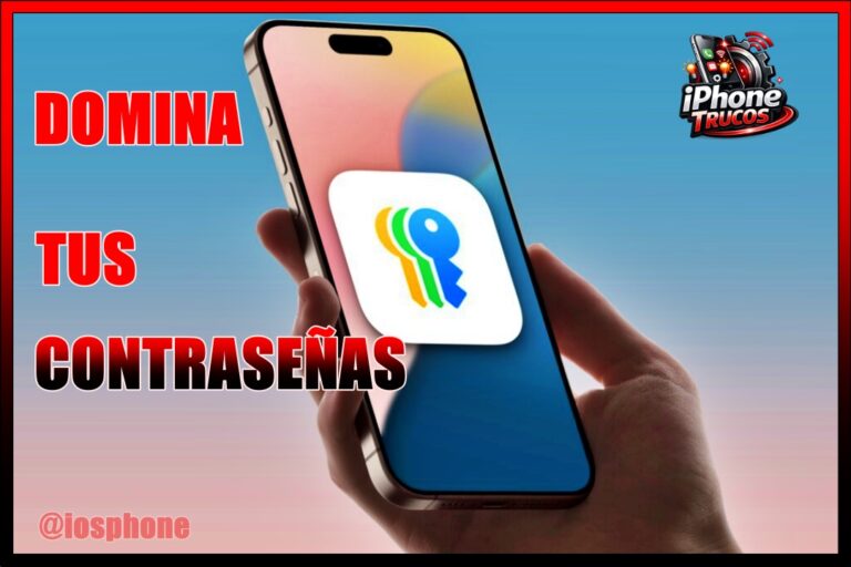 Todo Sobre la App de Contraseñas del iPhone